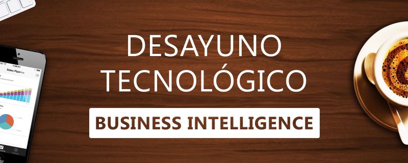 Desayuno tecnológico – Business Intelligence
